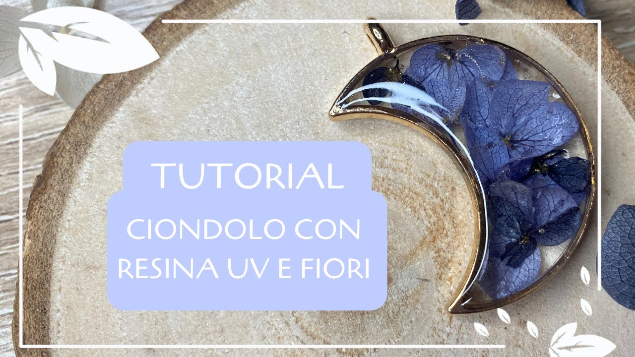 Tutorial : Ciondolo in resina UV e fiori