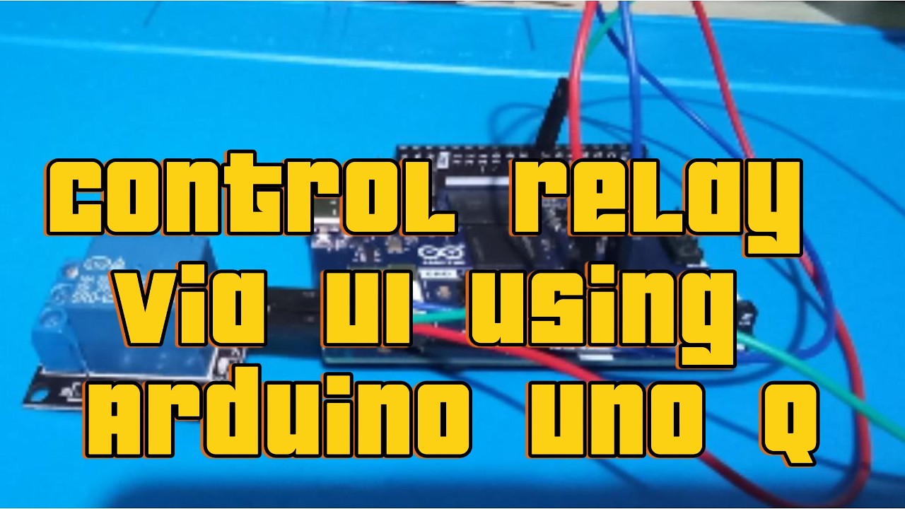 Arduino Uno Q: Web-Based Relay Control via Dashboard (Python & Bridge ...