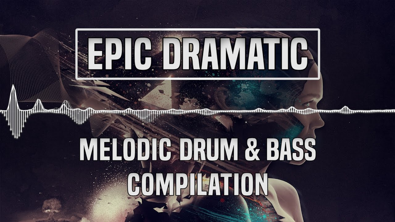 [Epic Dramatic/Sad] Melodic Drum & Bass Compilation/Mix 1 Hour YouTube