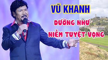 Dường như niềm tuyệt vọng  - Vũ Khanh - Nhạc Trịnh Công Sơn