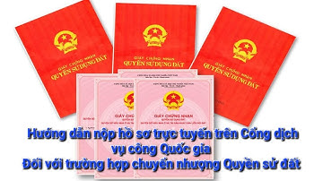 HƯỚNG DẪN NỘP HỒ SƠ TRỰC TUYẾN TRÊN CỔNG DỊCH VỤ CÔNG QUỐC GIA BẰNG MÁY TÍNH