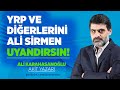 YRP VE DİĞERLERİNİ ALİ SİRMEN UYANDIRSIN!