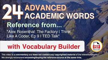 24 Advanced Academic Words Ref from "Alex Rosenthal: The Factory | Think Like A Coder, Ep 9 | TED"