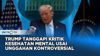 Unggahan Kontroversial Trump Picu Kritik dan Pertanyaan Kesehatan Mental