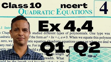 Solutions for class 10 maths chapter 4 quadratic equations exercise 4.4 question number 1 and 2.