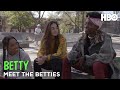 Betty: Meet The Betties | Part 2 | HBO