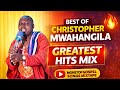 CHRISTOPHER MWAHANGILA BEST GOSPEL MIX NAMWACHIA MUNGU MOYO FURAHI AMEFANYA YUKO LATEST FT DJ MAVOS 