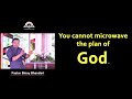 You cannot microwave the plan of God. Pastor Binay Bhandari