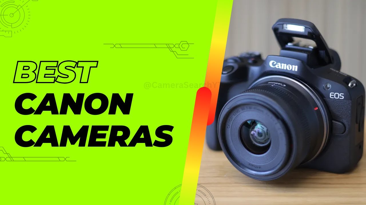 Top 9 Canon Cameras in 2025 – Beginners to Professionals