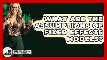 What Are The Assumptions Of Fixed Effects Models? - The Friendly Statistician
