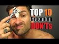 TOP 10 Grooming DON'Ts!!! BIGGEST Men's Grooming Mistakes