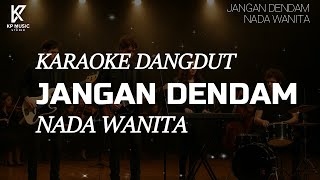 JANGAN DENDAM - KARAOKE DANDUT NADA WANITA
