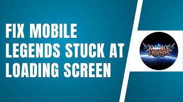 How To Fix Mobile Legends Stuck At Loading Screen 2024 (Quick Fix)