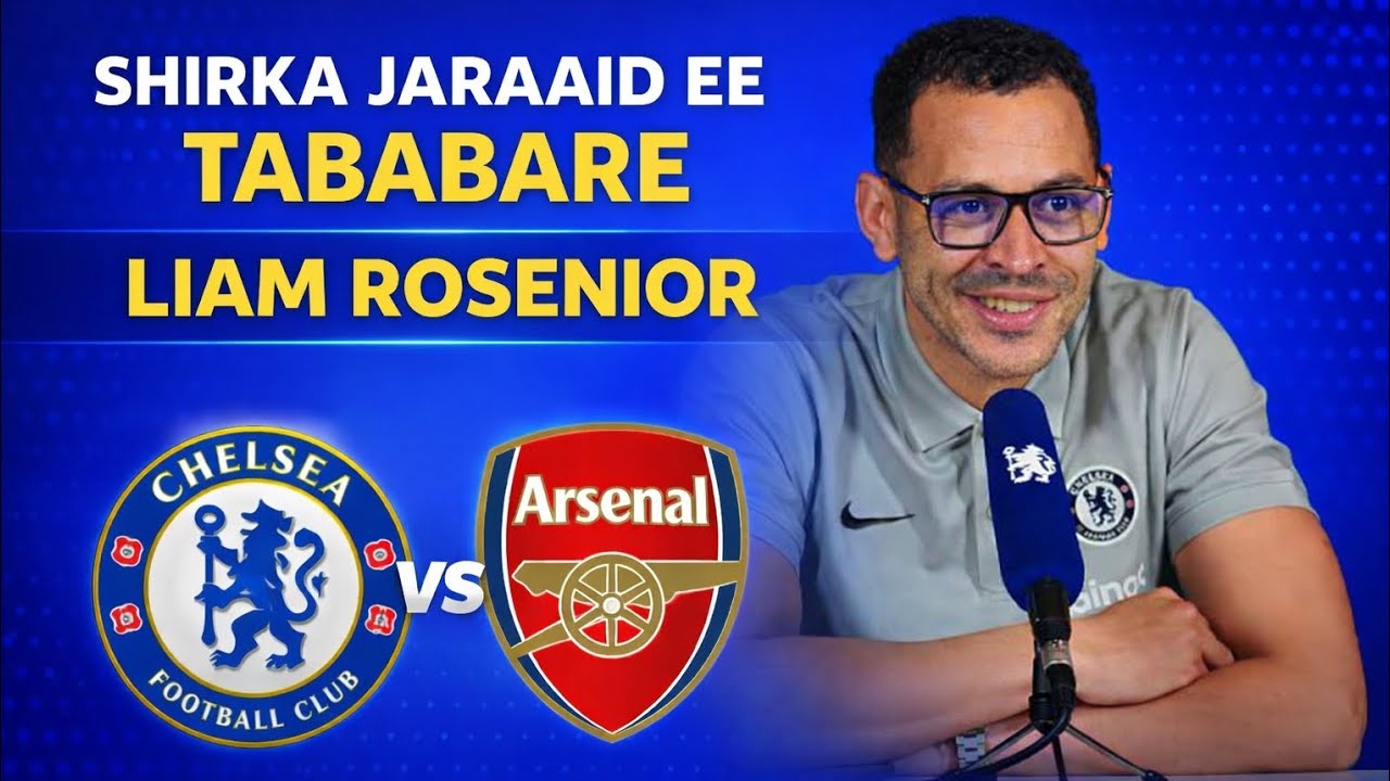 Shirka Jaraaid ee Tababare Liam Rosenior kahor Kulanka lugta 1-aad ee Chelsea vs Arsenal.