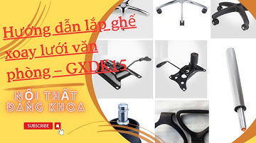 Hướng dẫn lắp ghế xoay lưới văn phòng – GXDK15 | Nội thất Đăng Khoa