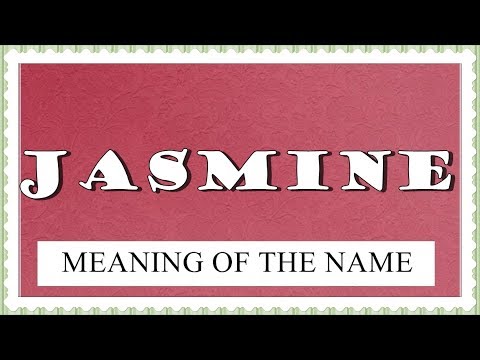 Video: The Meaning Of The Name Jasmine