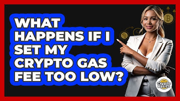 What Happens If I Set My Crypto Gas Fee Too Low?