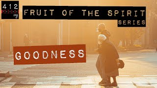 Fruit of the Spirit: Goodness | 412teens.org