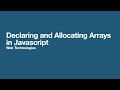Declaring and Allocating Arrays in JavaScript