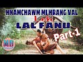 HNAMCHAWM MI HRANG VAL LEH LAL FANU# Part-1