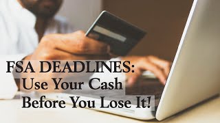 FSA Deadlines: Use Your Cash Before You Lose It!