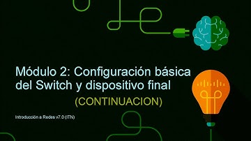 Módulo 2(b): Configuración básica del Switch y dispositivo final. Cisco CCNA(v7.02) 200-301