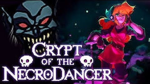 Quick Look | Crypt of the NecroDancer (2015)