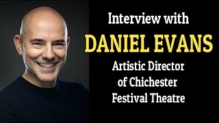 Interview with Daniel Evans of Chichester Festival Theatre