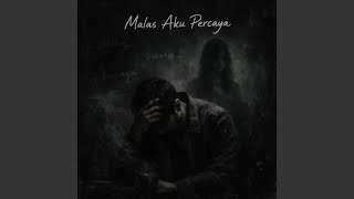 Malas Aku Percaya