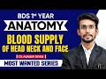 BDS 1st Year Anatomy | Blood Supply of Head, Neck And Face | Most Wanted Series | Dr Aakash Sinha