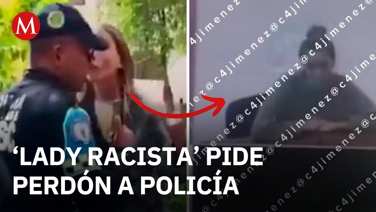 Difunden video de 'Lady Racista' disculpándose con el policía de CdMx que agredió