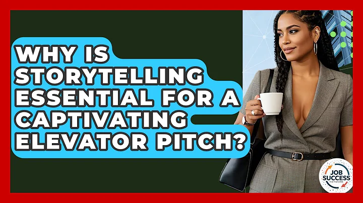 Why Is Storytelling Essential For A Captivating Elevator Pitch? - Job Success Network