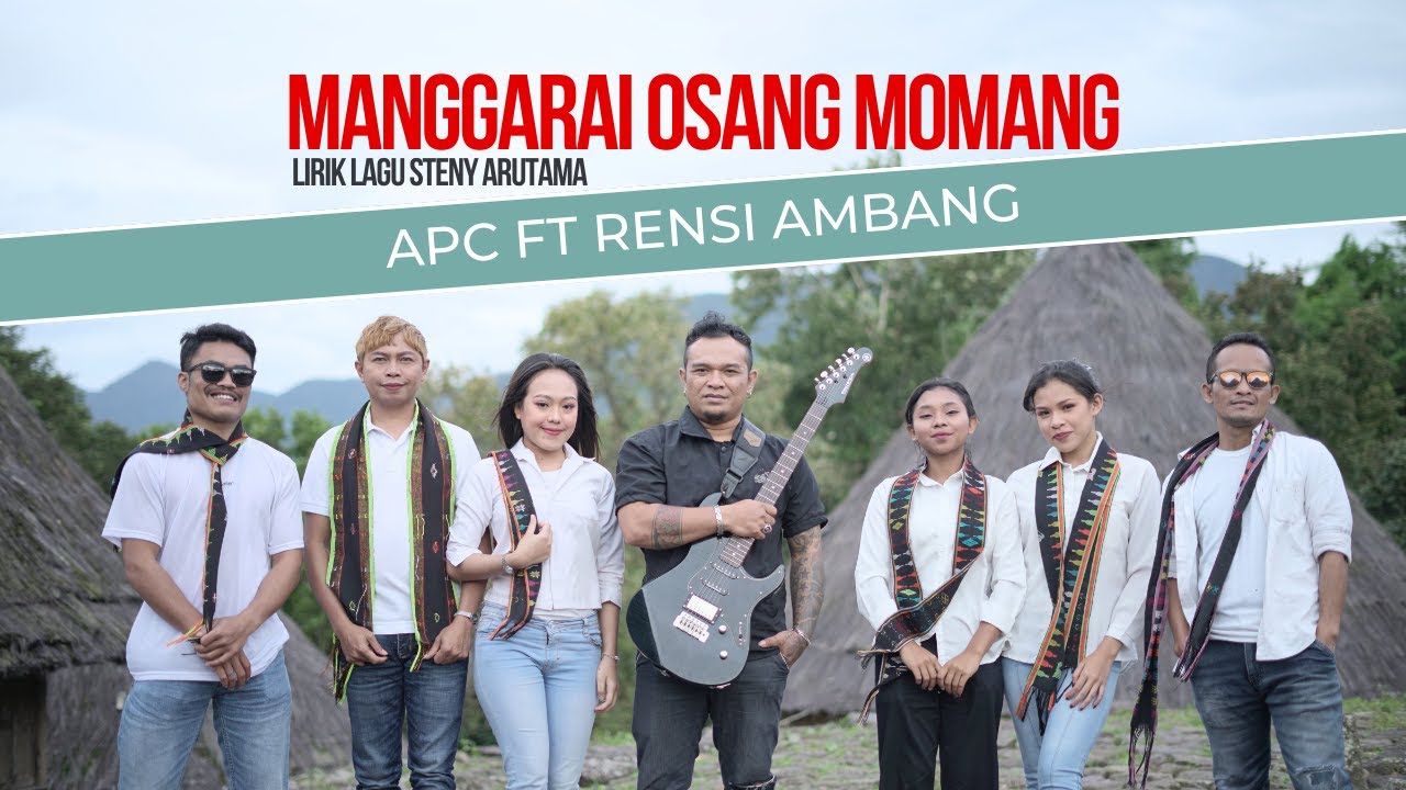 APC ft Rensi Ambang | MANGGARAI OSANG MOMANG | Lirik Lagu Steny Arutama 