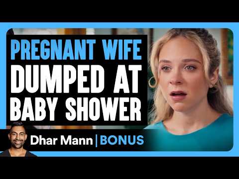 Pregnant Wife DUMPED At Her BABY SHOWER | Dhar Mann Bonus!