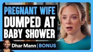 Pregnant Wife DUMPED At Her BABY SHOWER | Dhar Mann Bonus!