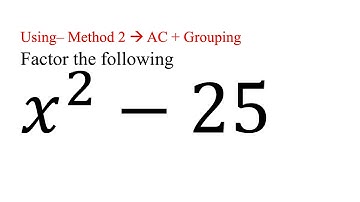Factor (x^2 – 25) Method 2