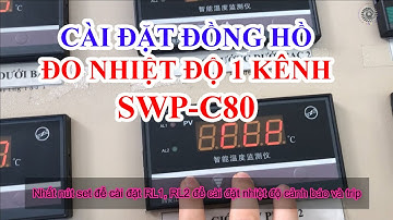Hướng Dẫn Cài Đặt Đơn Giản Đồng Hồ Đo Nhiệt Độ Bạc Gối Tuabin, Máy Phát 1 Kênh SWP-C80