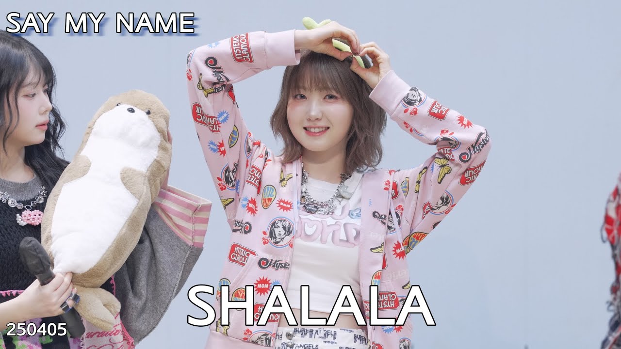 SayMyName 세이마이네임 ShaLala 250405 Grp - YouTube