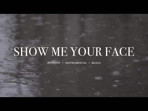 Show Me Your Face - Jesus image (ft. Steffany Gretzinger) | Instrumental Worship | Rain Sounds
