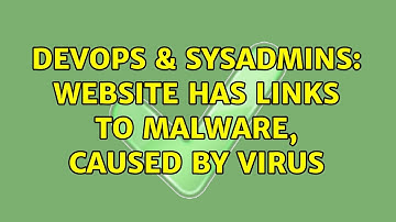 DevOps & SysAdmins: Website has links to Malware, Caused by virus (4 Solutions!!)