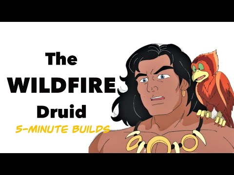 The Wildfire Druid: 5-Minute Builds