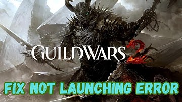How To Fix Guild Wars 2: Janthir Wilds Not Launching on PC or Won