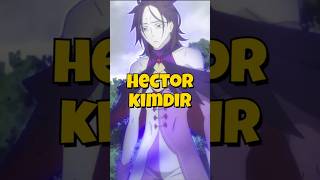 Hector Kimdir ? Melankoli Büyücüsü Rezero