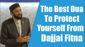 The Best Dua to Protect Yourself From Dajjal Fitna || Dr. Omar Suleiman