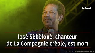 José Sébéloué, chanteur de la Compagnie créole, est mort