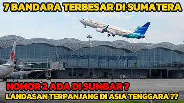 Landasan Terpanjang di Asia Tenggara inilah 7 Bandara Terbesar di Sumatera !