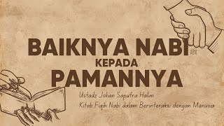 Kisah Kebaikan Rasulullah kepada Pamannya - Ustadz Johan Saputra Halim, M.H.I.