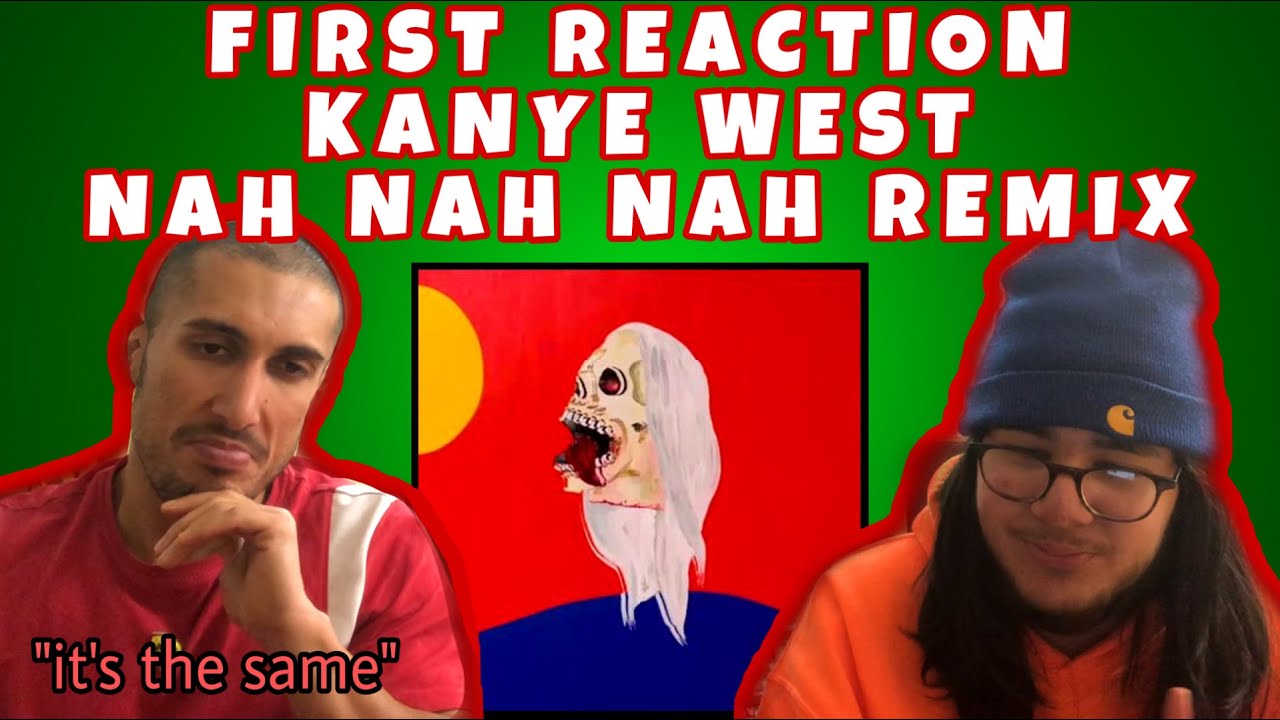 My Brother's FIRST REACTION to "NAH NAH NAH (REMIX)" by KANYE WEST
