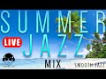 SUMMER JAZZ - SMOOTH JAZZ MUSIC - RELAXING SMOOTH JAZZ FOR SUMMER