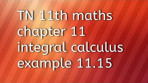 TN 11th maths chapter 11integral calculus example 11.15